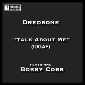 收听Dredbone的Talk About Me (Idgaf) (Explicit)歌词歌曲