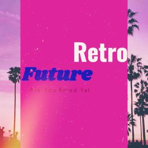 Album Are You Bored Yet (Slowed + Reverb) oleh Retrofuture