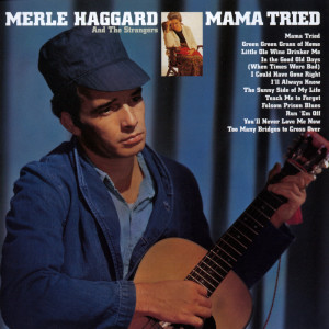 Merle Haggard & The Strangers的專輯Mama Tried