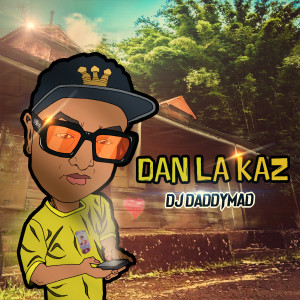 dj DaddyMad的专辑DAN LA KAZ (Radio edit) (Explicit)