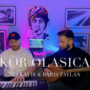 Listen to Kör Olasıca song with lyrics from ALI KAYIR