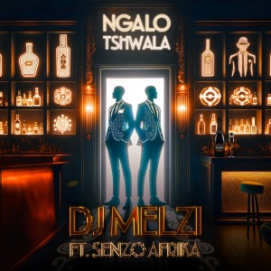 DJ Melzi的專輯Ngalo Tshwala (feat. Senzo Afrika)