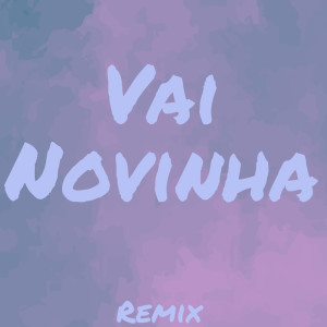 Listen to Vai Novinha (Remix|Explicit) song with lyrics from Xandy Almeida
