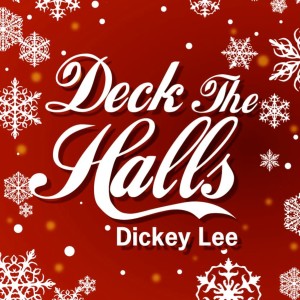 Listen to Deck The Halls song with lyrics from Dickey Lee