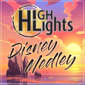 ดาวน์โหลดและฟังเพลง Disney Medley พร้อมเนื้อเพลงจาก Highlights
