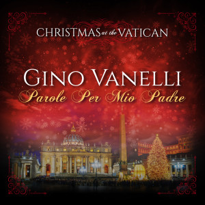 Gino Vannelli的專輯Parole per mio padre (Christmas at The Vatican) (Live)