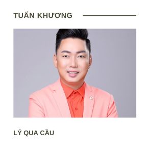 Album Lý Qua Cầu from Tuấn Khương