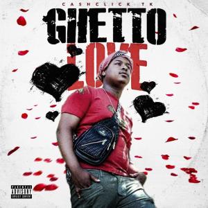 收聽Cashclick Tk的Ghetto Love (Explicit)歌詞歌曲