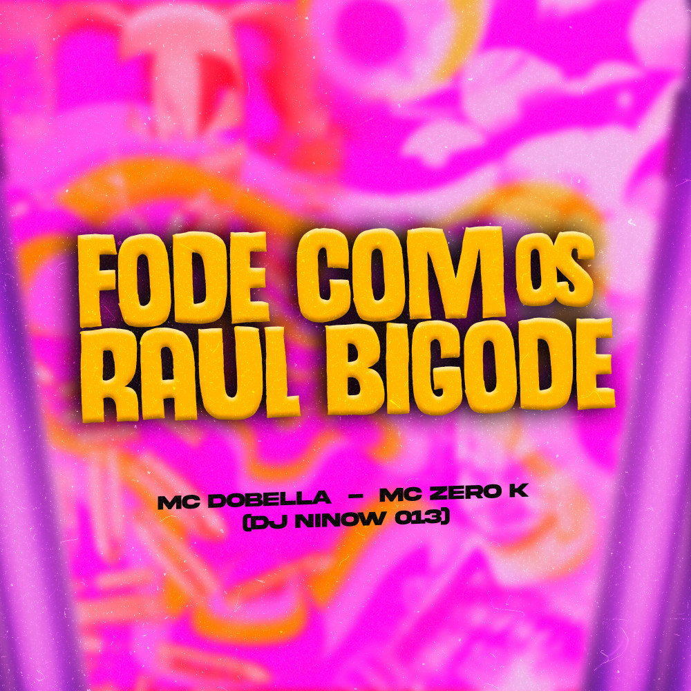 Fode Com os Raul Bigode (Explicit)