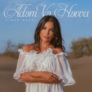 Listen to Adəm Və Həvva song with lyrics from Pınar Hazel