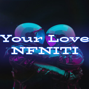Listen to Your Love song with lyrics from NFNITI