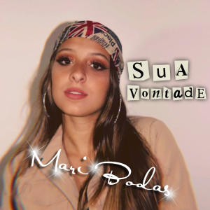 收聽Mari Bodas的Sua Vontade歌詞歌曲