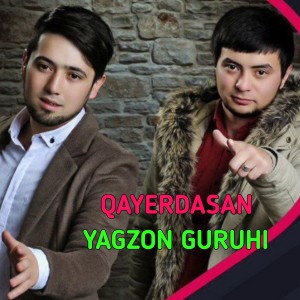 收聽Yagzon Guruhi的Qayerdasan歌詞歌曲