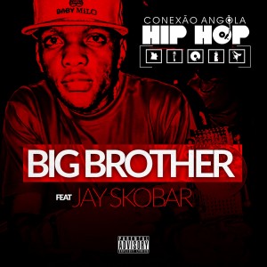 收聽Conexão Angola HipHop的Big Brother歌詞歌曲