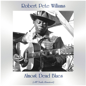 Robert Pete Williams的專輯Almost Dead Blues (All Tracks Remastered)