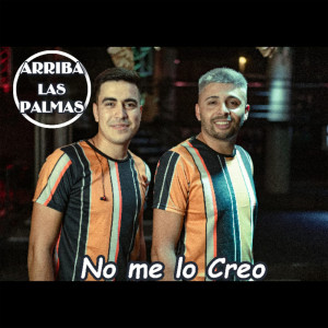 收聽Arriba las Palmas的NO ME LO CREO歌詞歌曲