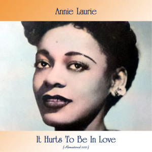 Album It Hurts to Be In Love (Remastered 2021) oleh Annie Laurie