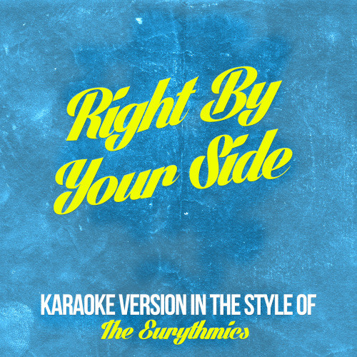 Right by Your Side (In the Style of Eurythmics, The) [Karaoke Version] (Karaoke Version)