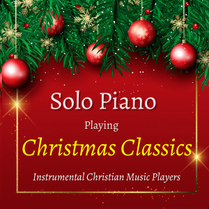 Solo Piano Playing Christmas Classics dari Instrumental Christian Music Players