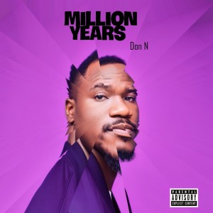 ดาวน์โหลดและฟังเพลง Million Years (Explicit) พร้อมเนื้อเพลงจาก Don N