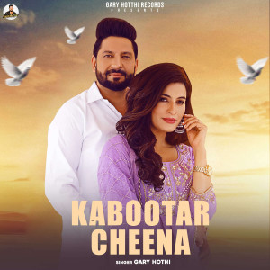 Listen to Kabootar Cheena song with lyrics from Gary Hothi