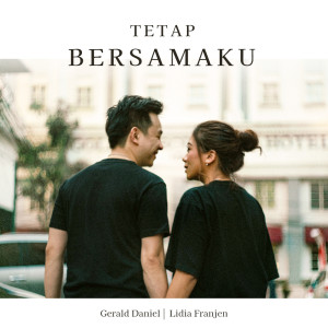 收听Gerald Daniel的Tetap Bersamaku歌词歌曲