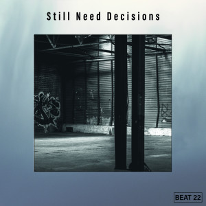 อัลบัม Still Need Decisions Beat 22 ศิลปิน Various