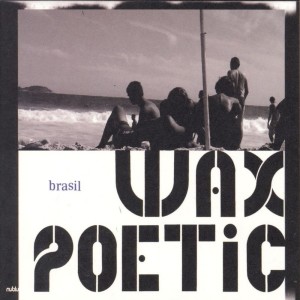 อัลบัม Brasil ศิลปิน Wax Poetic