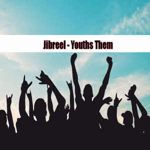 Dengarkan Youths Them lagu dari Jibreel dengan lirik