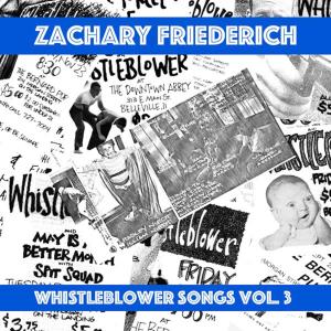 อัลบัม Whistleblower Songs Vol. 3 ศิลปิน Zachary Friederich
