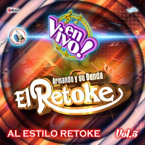 Armando y Su Banda El Retoke的專輯Al Estilo Retoke, Vol. 5. Música de Guatemala para los Latinos (En Vivo)
