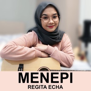 Listen to Menepi song with lyrics from Regita Echa