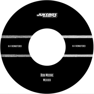 收听Bob Moore的Mexico (Hi-Fi Remastered)歌词歌曲