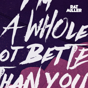 ดาวน์โหลดและฟังเพลง A Whole Lot Better พร้อมเนื้อเพลงจาก Rat Miller