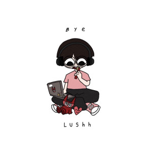 Lushh的专辑Bye!