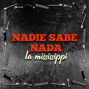 La Mississippi的專輯Nadie Sabe Nada
