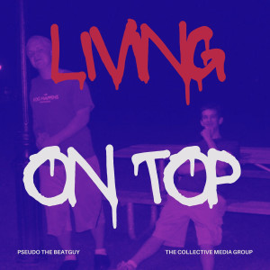 Listen to Living on Top (Explicit) song with lyrics from Pseudo the Beatguy