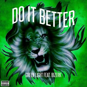 อัลบัม Do It Better (feat. Green Light, Sense-A-Milli & Bizerk) (Explicit) ศิลปิน Green Light