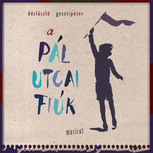 Dés & Geszti: A Pál Utcai Fiúk (Musical)