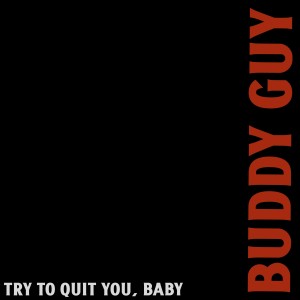 Buddy Guy的專輯Try to Quit You, Baby