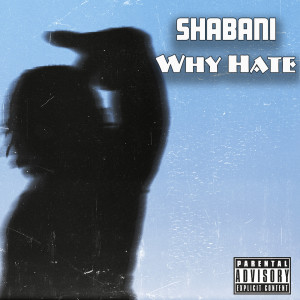 ดาวน์โหลดและฟังเพลง Why Hate (Explicit) พร้อมเนื้อเพลงจาก Shabani