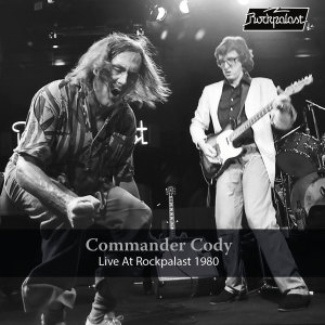 อัลบัม Live at Rockpalast 1980 (Live, Cologne, 1980) ศิลปิน Commander Cody