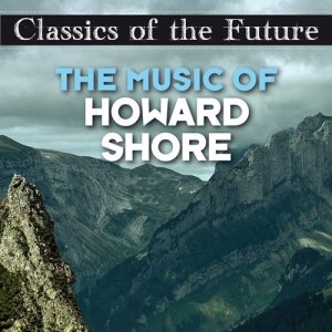Classics of the Future: The Music of Howard Shore