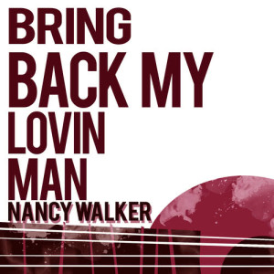อัลบัม Bring Back My Lovin' Man ศิลปิน Nancy Walker