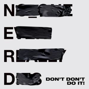 收聽N.E.R.D的Don't Don't Do It! (Explicit)歌詞歌曲