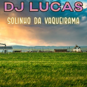 Solinho Da Vaqueirama dari DJ Lucas