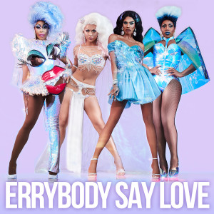 收聽The Cast of RuPaul's Drag Race: All Stars的Errybody Say Love歌詞歌曲