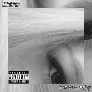 收听lillinkink的Your Tears My Joy (Explicit)歌词歌曲