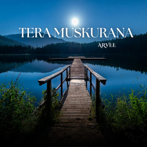 Listen to Tera Muskurana song with lyrics from Arvee