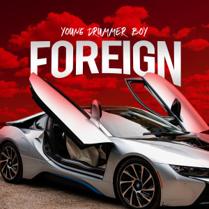 ดาวน์โหลดและฟังเพลง Foreign (Explicit) พร้อมเนื้อเพลงจาก Young Drummer Boy